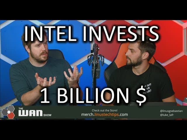 Intel Invests BILLIONS - The WAN Show Sept 28, 2018