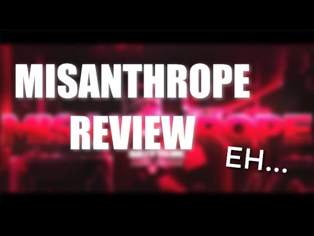 Misanthrope: First Impressions Review - Geometry Dash