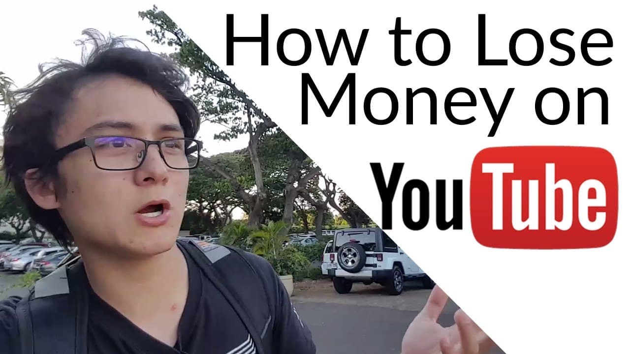 How To Lose Money on YouTube