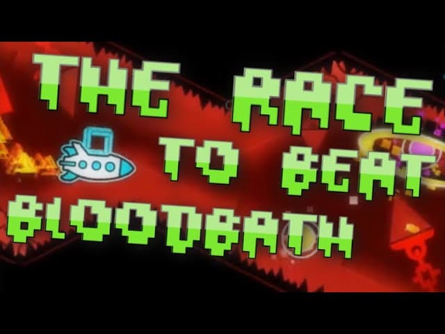 The Race to Beat Bloodbath - Geometry Dash History E1 - Smokes, GDsandstorm, Mabby01, Surv & Quasar