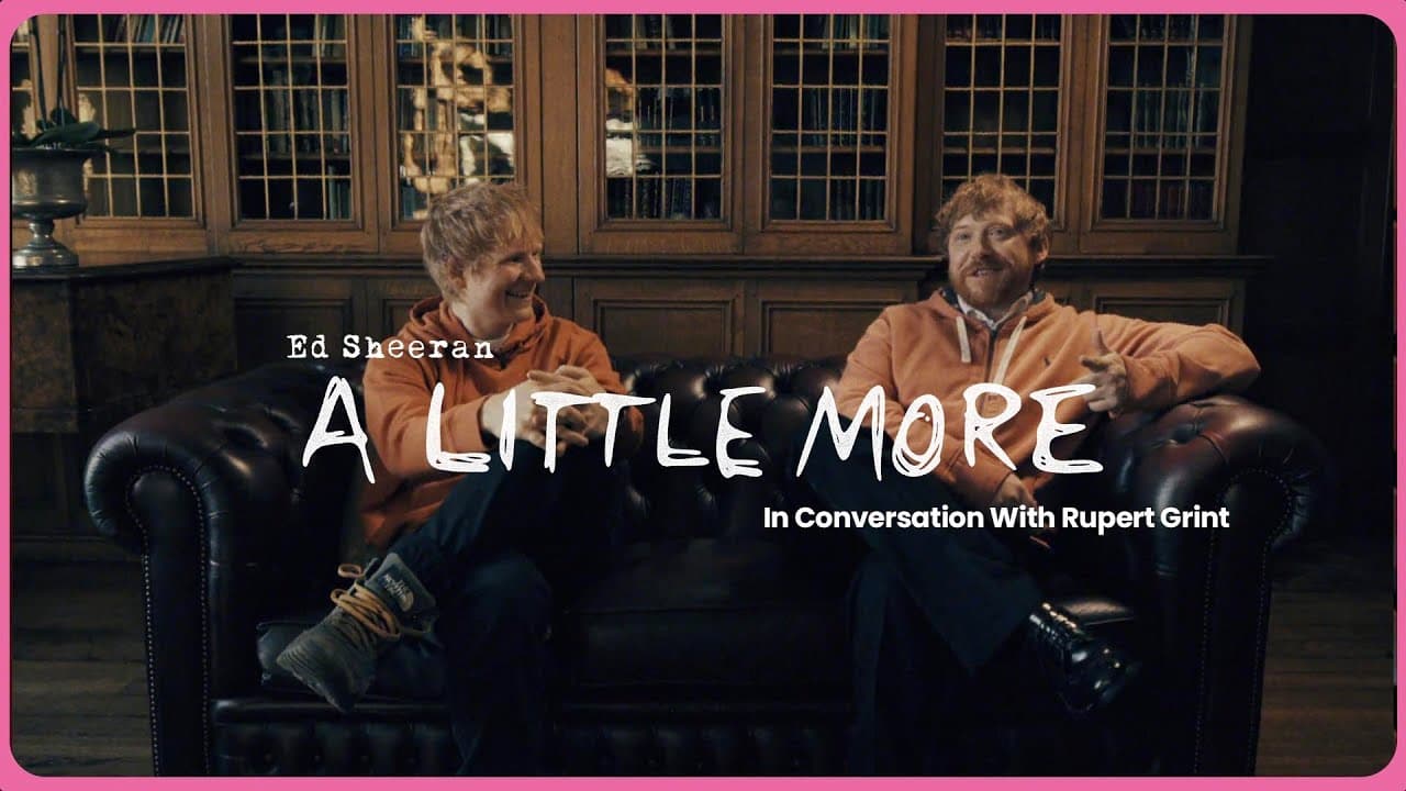 Ed Sheeran - A Little More (In Conversation with Rupert Grint)