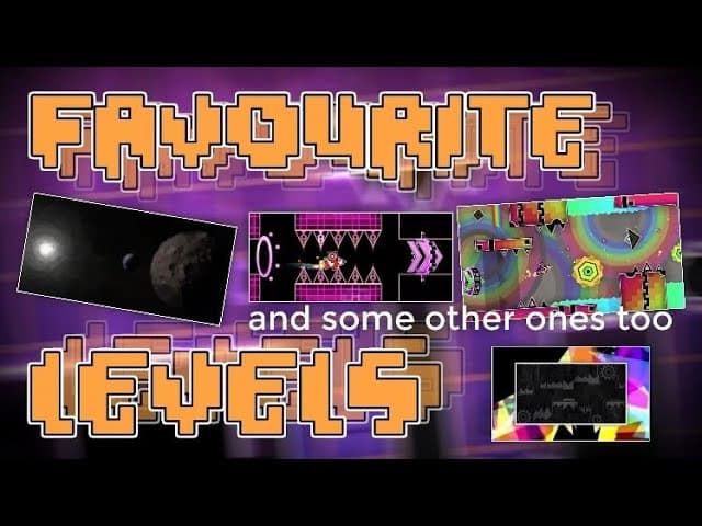 My Favorite Levels in Geometry Dash, and Some Other Ones Too (and copying WHErwin)