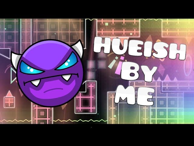Hueish - Easy Demon by Me - Geometry Dash