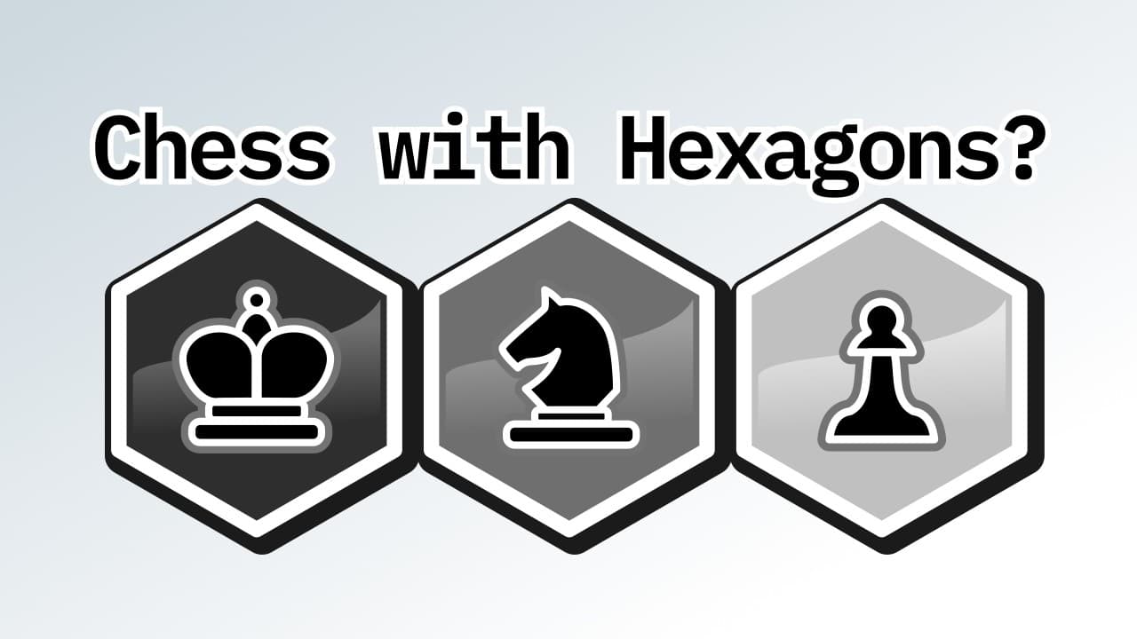 Can Chess, with Hexagons?