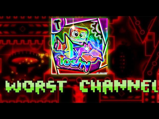 ToshDeluxe - The WORST Geometry Dash YouTuber